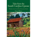 Tales from the South Carolina Upstate: Where the Cotton & Peaches Grow - Hardcover