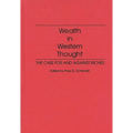 Wealth in Western Thought: The Case for and Against Riches - Hardcover