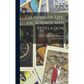 The Goal of Life, or, Science and Revelation - Hardcover