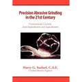 Precision Abrasive Grinding in the 21st Century - Hardcover