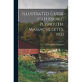 Illustrated Guide to Historic Plymouth, Massachusetts, 1921 - Paperback