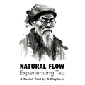 Natural Flow: Experiencing Tao: A Taoist Text - Paperback