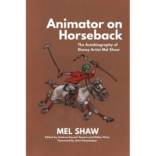 Animator on Horseback: The Autobiography of Disney Artist Mel Shaw - Paperback