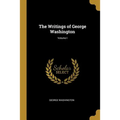 The Writings of George Washington; Volume I - Paperback