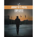 The Journey of a Postal Employee: Going Postal - Paperback