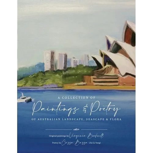 A Collection of Paintings and Poetry of Australian Landscape, Seascape and Flora - Paperback