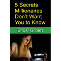 5 Secrets Millionaires Don't Want You to Know - Paperback