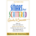 The Smart But Scattered Guide to Success: How to Use Your Brain's Executive Skills to Keep Up, Stay Calm, and Get Organized at Work and at Home - Paperback