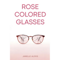 Rose Colored Glasses - Paperback