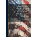 El Tratado De Paris De 1898 Entre España Y Los Estados Unidos - Paperback