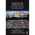 Policing the Global South: Colonial Legacies, Pluralities, Partnerships, and Reform - Paperback