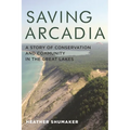 Saving Arcadia: A Story of Conservation and Community in the Great Lakes - Paperback