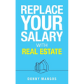 Replace Your Salary with Real Estate - Paperback