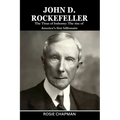 John D. Rockefeller: The Titan of Industry: The rise of America's first billionaire - Paperback