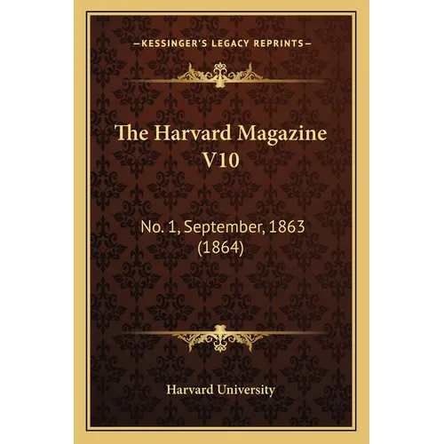 The Harvard Magazine V10: No. 1, September, 1863 (1864) - Paperback