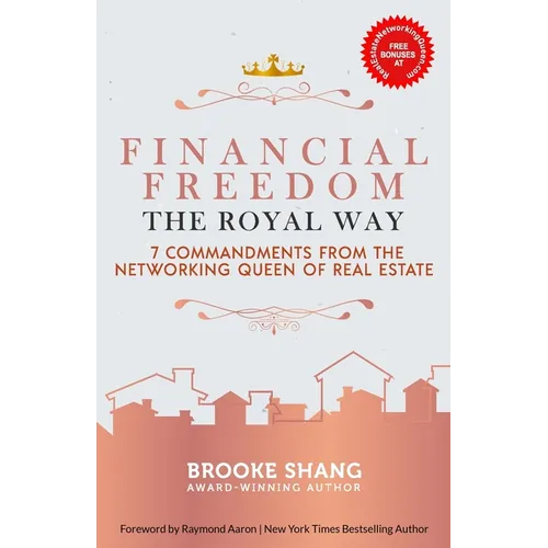 Financial Freedom the Royal Way: 7 Commandments From the Networking Queen of Real Estate - Paperback