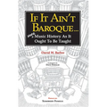 If It Ain't Baroque: More Music History as It Ought to Be Taught - Paperback