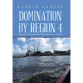 Domination by Region 4: Domestic Colonialism and Regionalization in Guyana - Hardcover