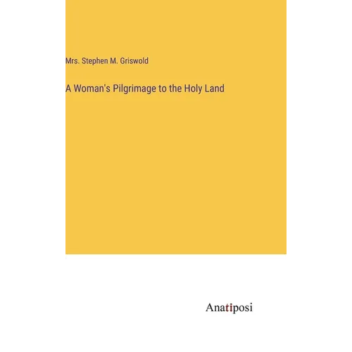 A Woman's Pilgrimage to the Holy Land - Hardcover