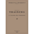 The Book of Training by Colonel Hap Thompson of Roanoke, Va, 1843: Annotated from the Library of John C. Calhoun - Hardcover