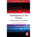 Shakespeare in the Present: Political Lessons Under Biden - Hardcover