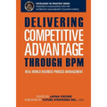 Delivering Competitive Advantage Through BPM: Real-World Business Process Management - Paperback