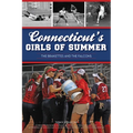 Connecticut's Girls of Summer: The Brakettes and the Falcons - Paperback