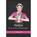 Naatya: The Art and Soul of Bharatanatyam - Paperback