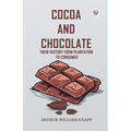 Cocoa And Chocolate Their History From Plantation To Consumer - Paperback