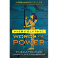 Hieroglyphic Words of Power: Symbols for Magic, Divination, and Dreamwork - Paperback