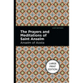 The Prayers and Meditations of St. Anslem: Large Print Edition - Paperback