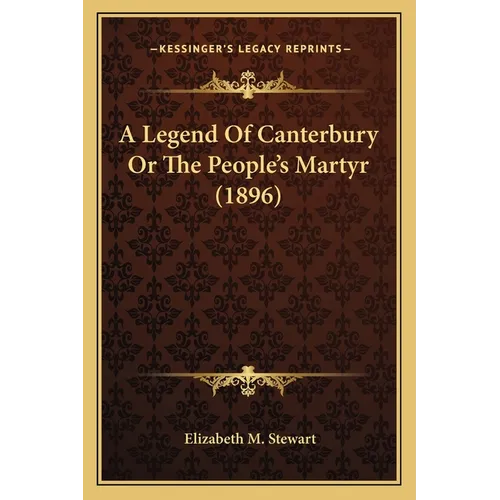 A Legend Of Canterbury Or The People's Martyr (1896) - Paperback