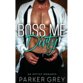 Boss Me Dirty: An Office Romance - Paperback