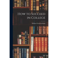 How to Succeed in College - Paperback