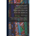 Missionary Travels and Researches in South Africa: Including a Sketch of Sixteen Years' Residence in The Interior of Africa, and a Journey From The Ca - Hardcover