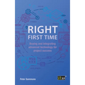 Right First Time: Buying and integrating advanced technology for project success - Paperback