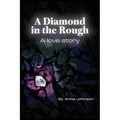 A Diamond In The Rough A Love Story: A Love Story: A Love Story - Paperback