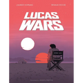 Lucas Wars: The True Story of George Lucas and the Creation of Star Wars - Hardcover