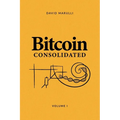 Bitcoin Consolidated: Volume 1 - Paperback