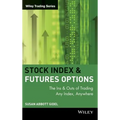 Stock Index Futures & Options: The Ins and Outs of Trading Any Index, Anywhere - Hardcover