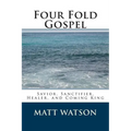 Four Fold Gospel: Savior, Sanctifier, Healer, and Coming King - Paperback