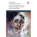 Like Any Other Woman: The Lived Experience of Gynaecological Cancer - Paperback