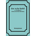 Live to be Useful: or, The Story of Annie Lee and her Irish Nurse - Paperback
