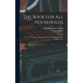 The Book for all Households; or, The art of Preserving Animal and Vegetable Substances for Many Years - Hardcover