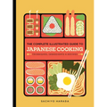 The Complete Illustrated Guide to Japanese Cooking: Techniques, Ingredients & Recipes - Hardcover