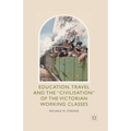 Education, Travel and the 'Civilisation' of the Victorian Working Classes - Paperback
