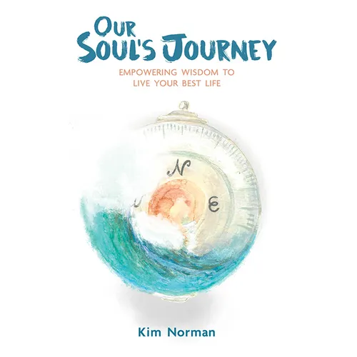 Our Soul's Journey: Empowering Wisdom to Live Your Best Life - Paperback