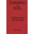 Farming for Fuel: The Political Economy of Energy Sources in the United States - Hardcover