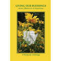 Living Our Blessings: Aging, Mortality & Gratitude: A Wising Up Anthology - Paperback