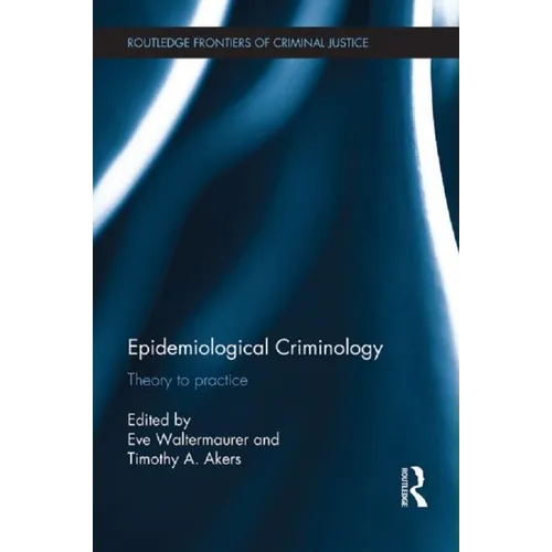 Epidemiological Criminology: Theory to Practice - Paperback